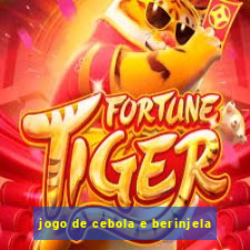 jogo de cebola e berinjela